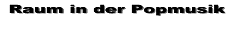 Raum in der Popmusik