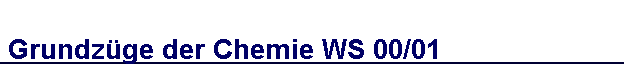 Grundzüge der Chemie WS 00/01